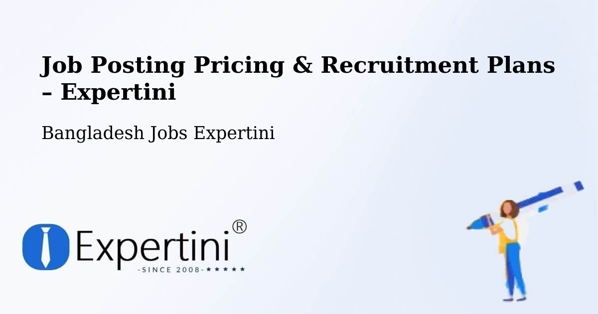 Job Posting Pricing & Recruitment Plans – Nālchiti - Nālchiti, Bangladesh Jobs Expertini